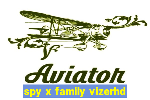 spy x family vizerhd